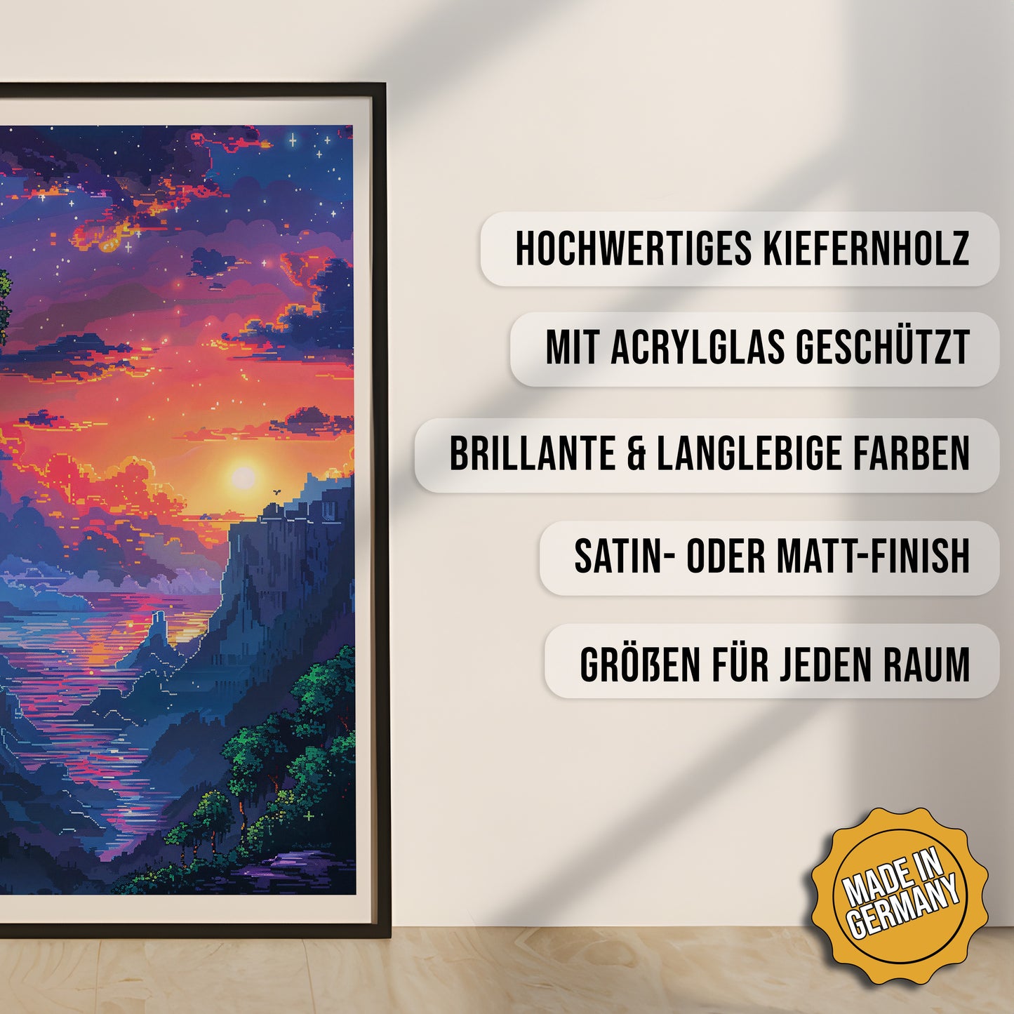 Produkt-Highlights zum gerahmten Poster 8-Bit Traumlandschaft.
Hochwertiges Kiefernholz, mit Acrylglas geschützt, Brillante & langlebige Farben, satin- oder matt-finish, größen für jeden Raum, Made in Germany.