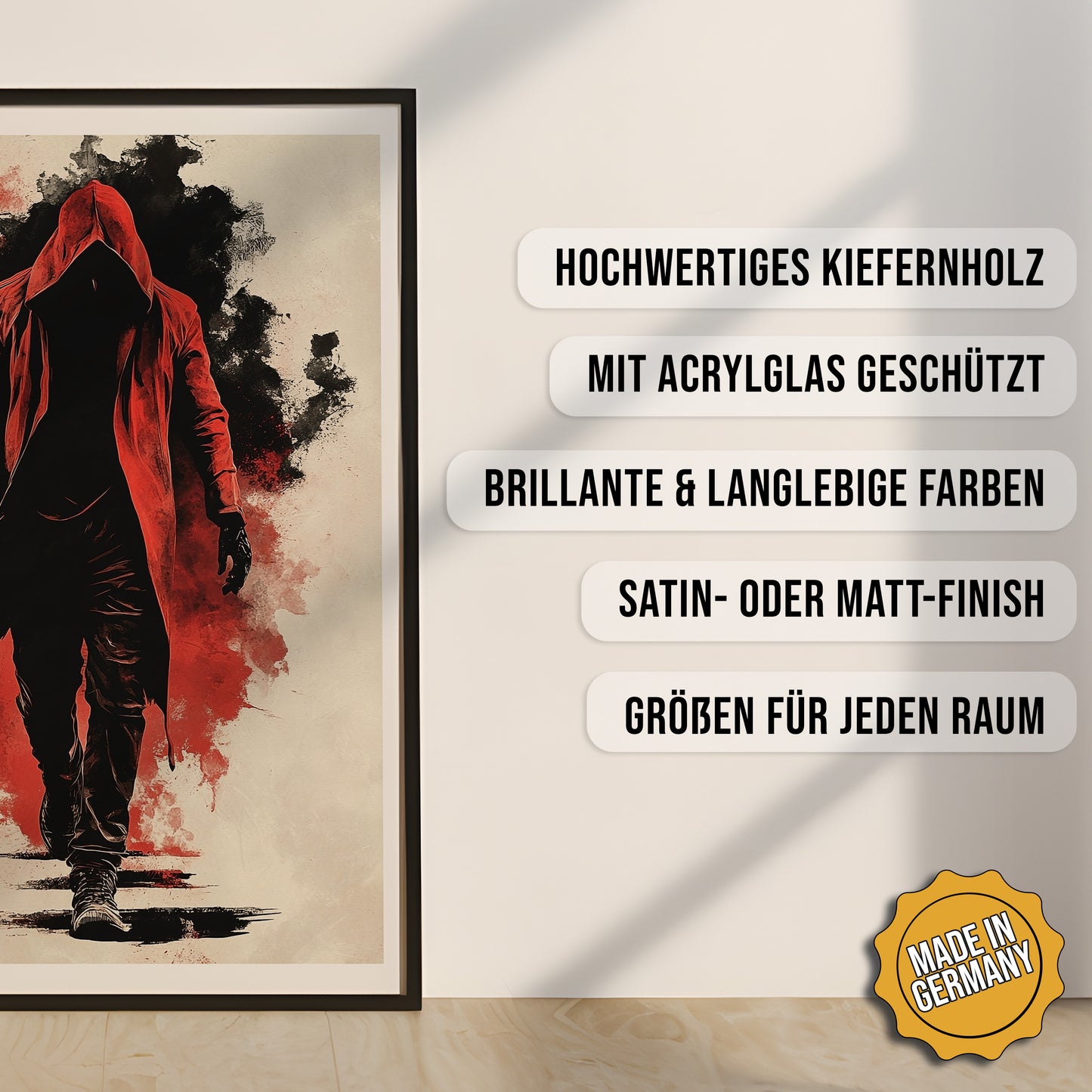 Produkt-Highlights zum gerahmten Poster Crimson Walker.
Hochwertiges Kiefernholz, mit Acrylglas geschützt, Brillante & langlebige Farben, satin- oder matt-finish, größen für jeden Raum, Made in Germany.