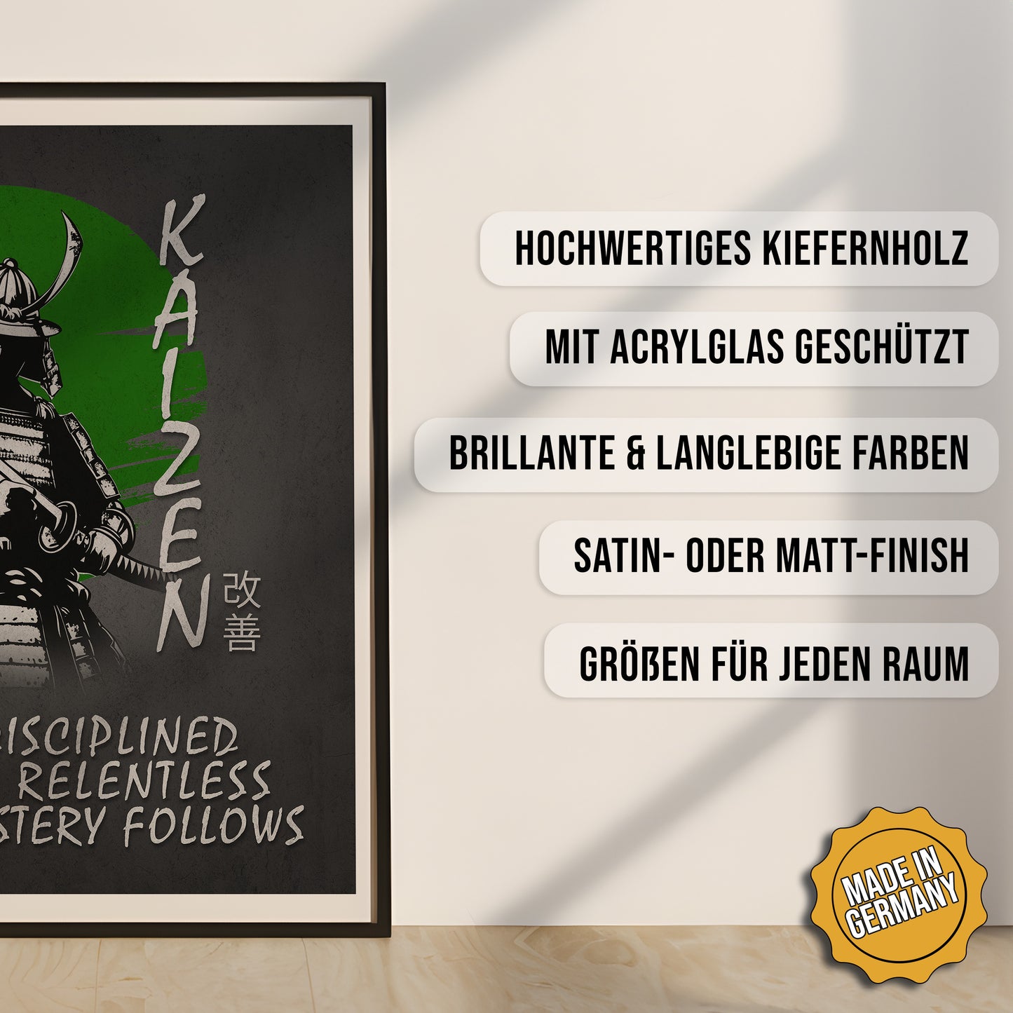 Produkt-Highlights zum gerahmten Poster Kaizen.
Hochwertiges Kiefernholz, mit Acrylglas geschützt, Brillante & langlebige Farben, satin- oder matt-finish, größen für jeden Raum, Made in Germany.