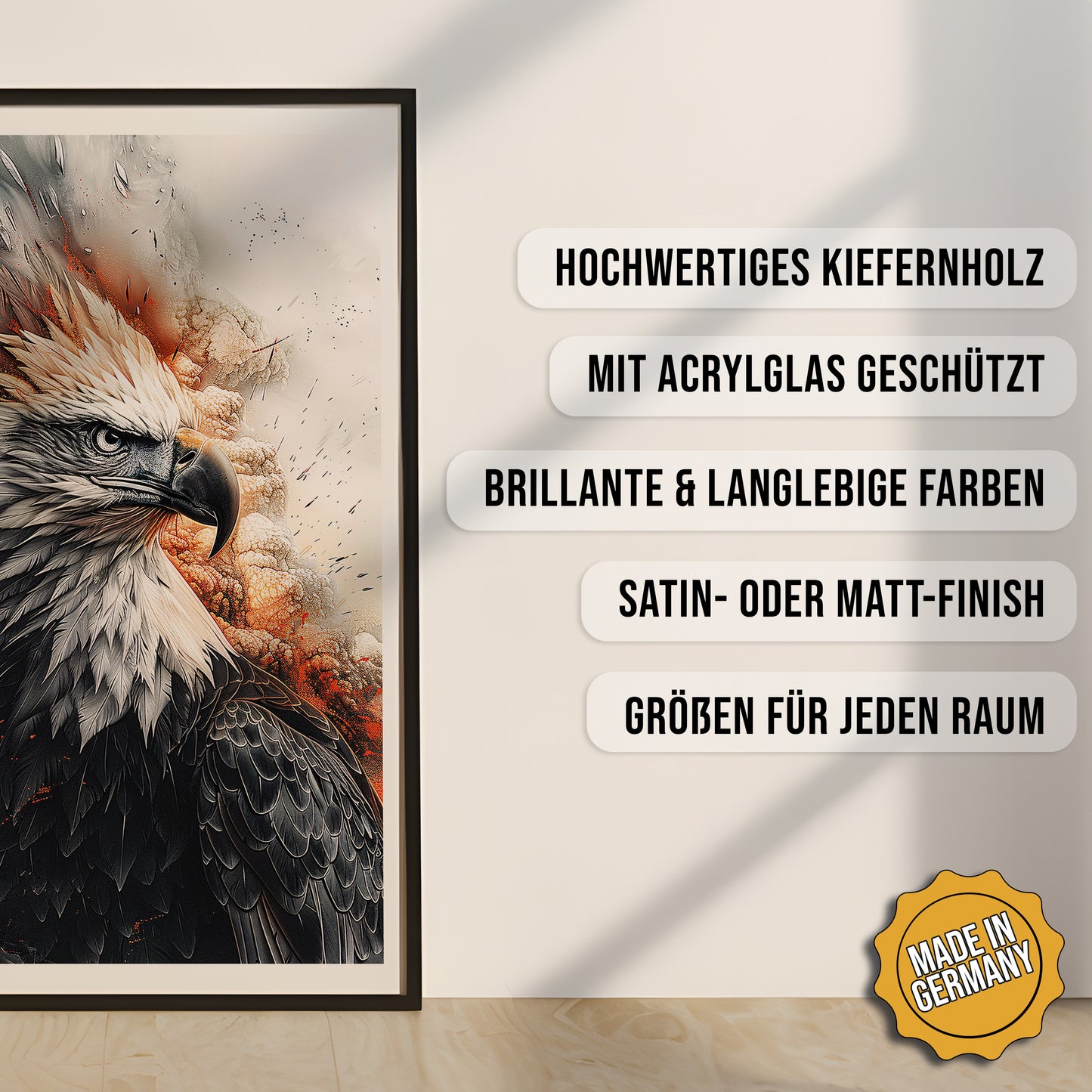 Produkt-Highlights zum gerahmten Poster Kraftvoller Adler.
Hochwertiges Kiefernholz, mit Acrylglas geschützt, Brillante & langlebige Farben, satin- oder matt-finisch, größen für jeden Raum, Made in Germany.