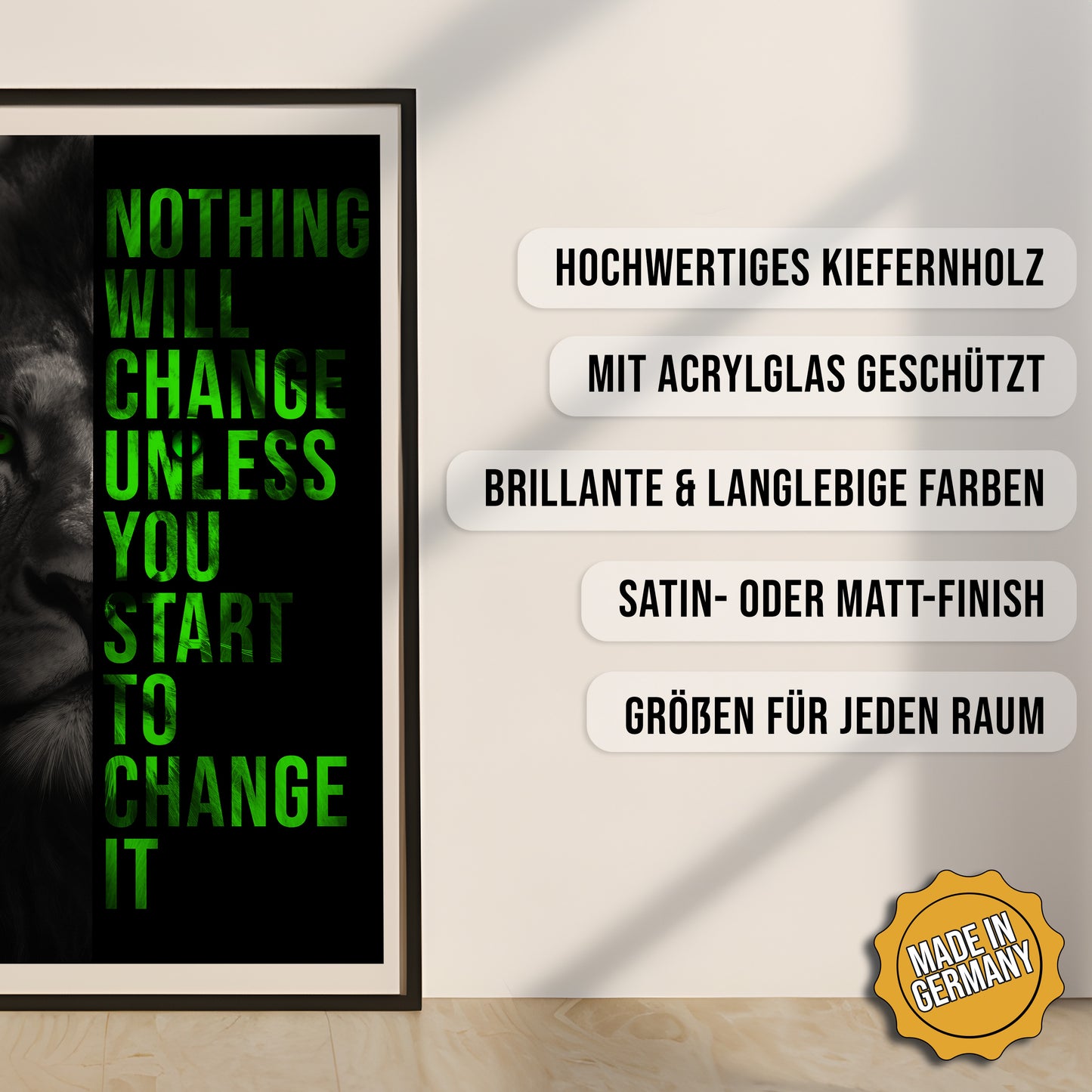 Produkt-Highlights zum gerahmten Poster Löwenmut.
Hochwertiges Kiefernholz, mit Acrylglas geschützt, Brillante & langlebige Farben, satin- oder matt-finish, größen für jeden Raum, Made in Germany.