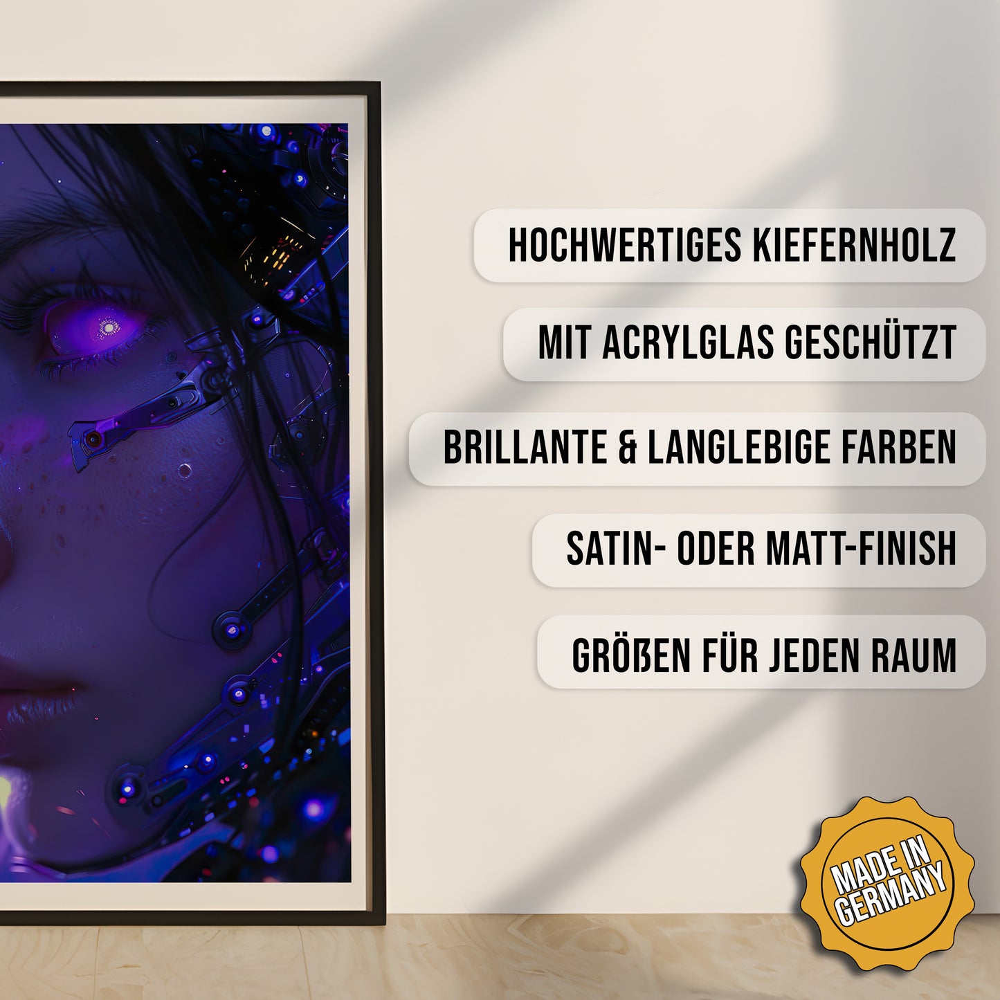 Produkt-Highlights zum gerahmten Poster Weibliche K.I.
Hochwertiges Kiefernholz, mit Acrylglas geschützt, Brillante & langlebige Farben, satin- oder matt-finish, größen für jeden Raum, Made in Germany.