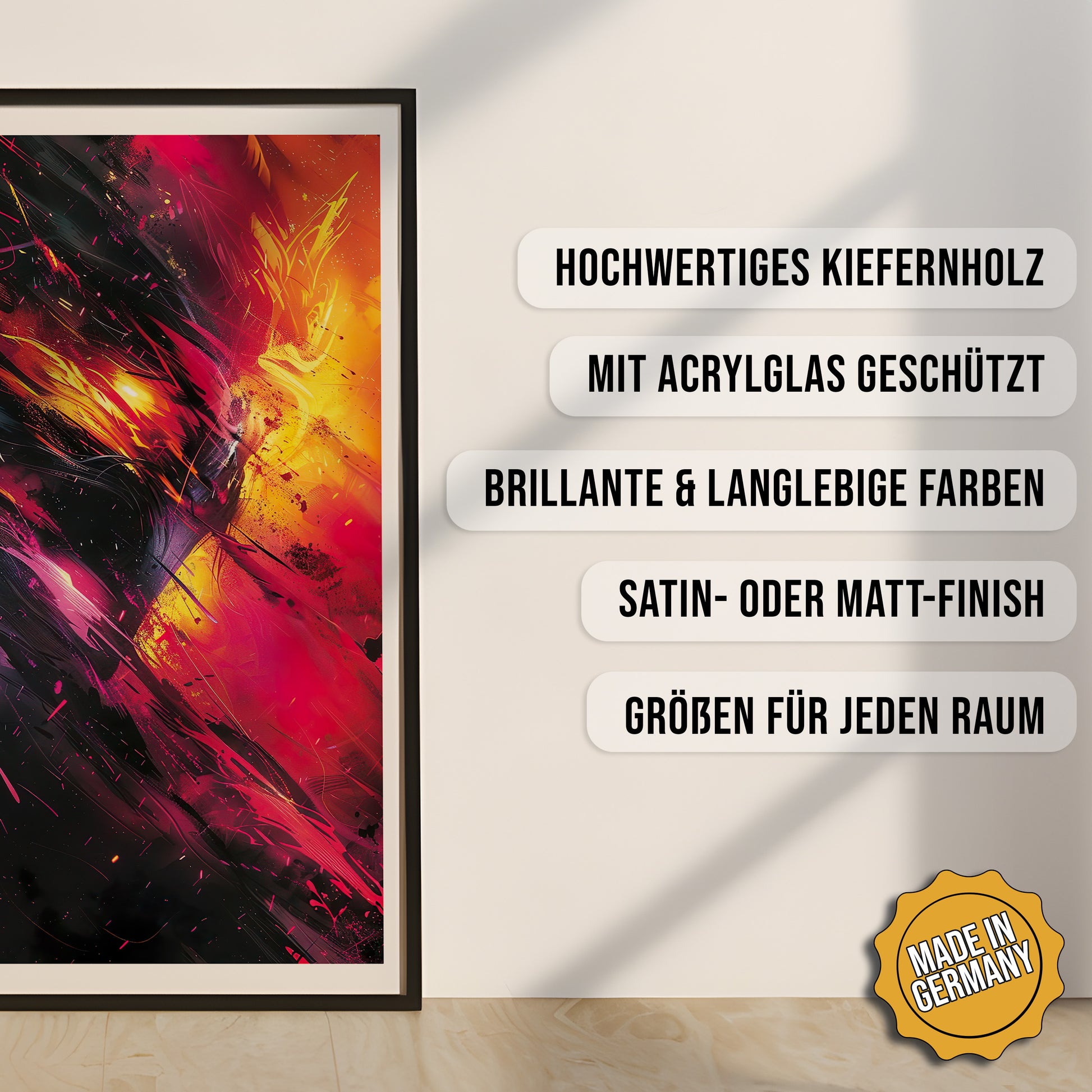Produkt-Highlights zum gerahmten Poster Abstrakter Zed.
Hochwertiges Kiefernholz, mit Acrylglas geschützt, Brillante & langlebige Farben, satin- oder matt-finisch, größen für jeden Raum, Made in Germany.